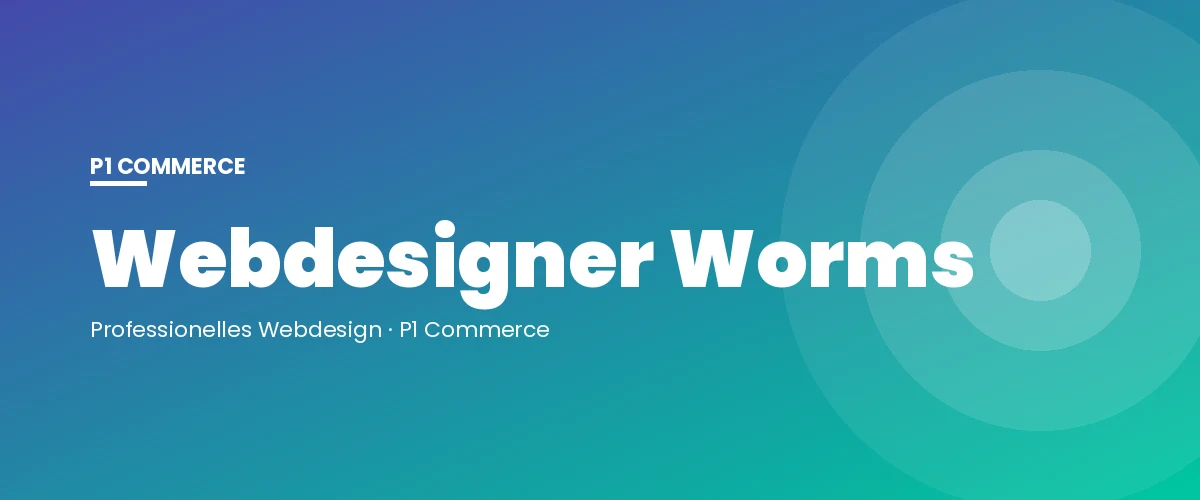 Webdesigner Worms – P1 Commerce Webagentur
